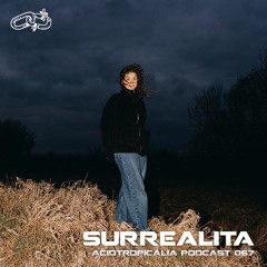 ACIDTROPICALIA PODCAST 67: SURREALITA