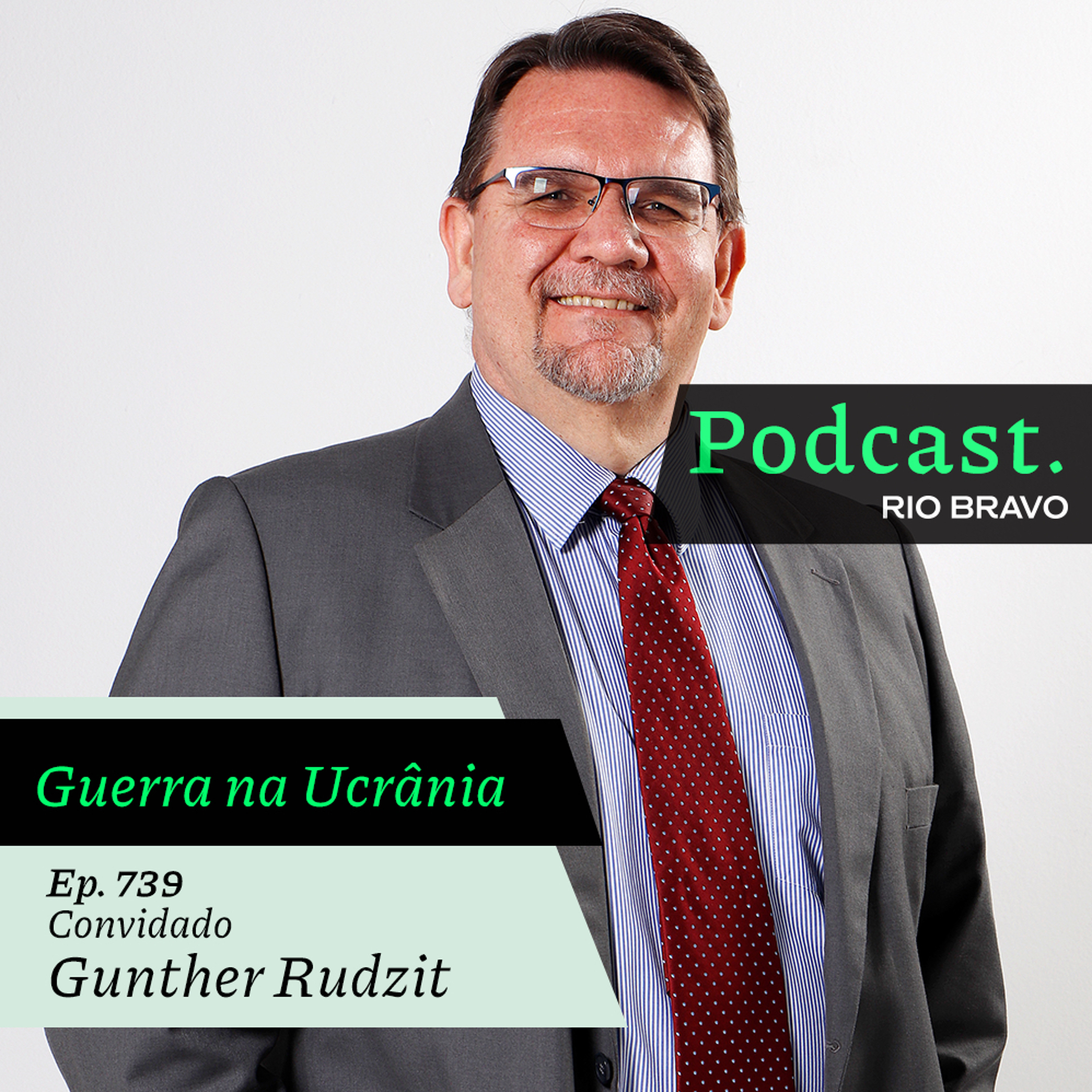 Podcast 739 – Gunther Rudzit: A guerra na Ucrânia, um ano depois episode artwork