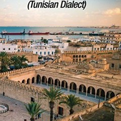 [Free] PDF 💙 Conversational Arabic Quick and Easy: Tunisian Dialect, Djerba, Tunis,