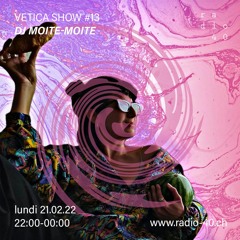 Vetica Show #13 - DJ Moite-Moite - 21.02.22