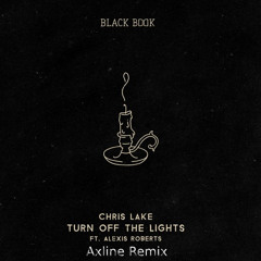 Chris Lake - Turn Off The Lights ft. Alexis Roberts (Axline Remix)(Free Download)