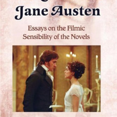 [Read] KINDLE 📙 The Cinematic Jane Austen: Essays on the Filmic Sensibility of the N