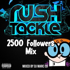 Rush Tackle 2500 Followers Mix (DJ Marc EB)