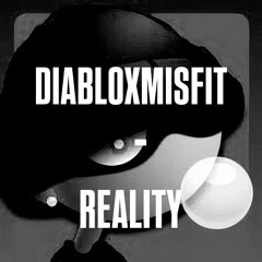 DIABLOXMISFIT - REALITY