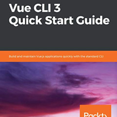 View EPUB ☑️ Vue CLI 3 Quick Start Guide: Build and maintain Vue.js applications quic