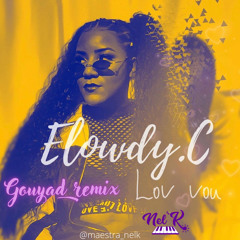 Elowdy.C - Lov Vou (KOMPA GOUYAD REMIX by Nel'K) 2020