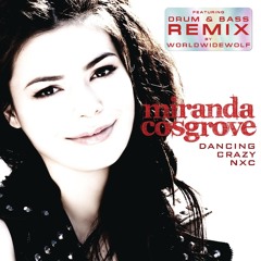 Miranda Cosgrove - Dancing Crazy (WORLDWIDEWOLF Remix)