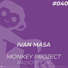Monkey Project Radio Show #040 / Ivan Masa