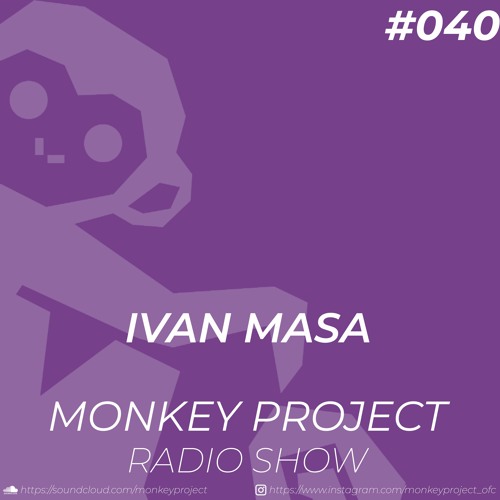 Monkey Project Radio Show #040 / Ivan Masa