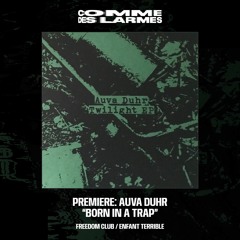 PREMIERE CDL || Auva Duhr - Born In A Trap [Freedom Club/Enfant Terrible] (2023)