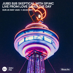 Jubei B2B Skeptical & SP:MC: Love Saves The Day 2025 - 25 May 2025