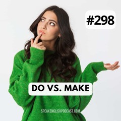 #298 Differences between Do and Make