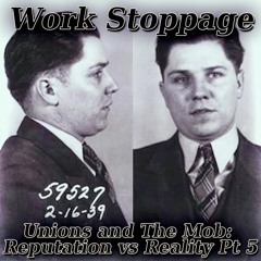 Overtime Episode 30 PREVIEW - Unions and The Mob: Reputation vs Reality Pt 5