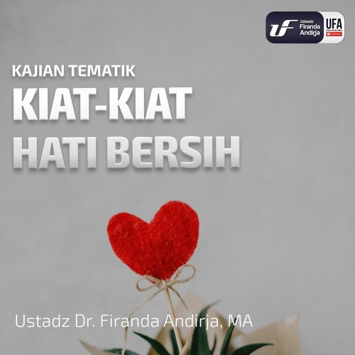 Kiat - Kiat Hati Bersih - Ustadz Dr. Firanda Andirja M.A.