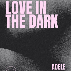 LOVE IN THE DARK - WEGE ( BOOTLEG )