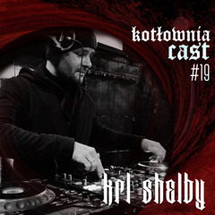 KotłowniaCast #19 - Krl Shelby
