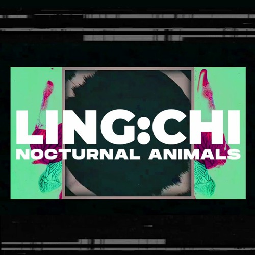 Stream Nocturnal Animals - featuring LING:CHI (Hanoi, Vietnam) by Nocturnal  Animals | Listen online for free on SoundCloud