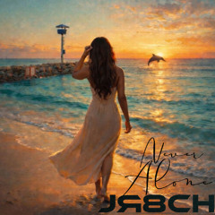 JR8CH - Never Alone