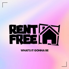 Rent Free - What's It Gonna Be