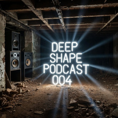 DEEP SHAPE PODCAST S01E04
