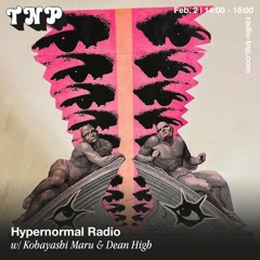 Hypernormal Radio w/ Kobayashi Maru & Dean High @ Radio TNP 02.02.2024