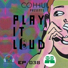 [EP.038] COHHUL presents. PLAY IT LOUD [LOCAL TALK]