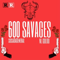 SosaDaGeneral X NL Goldo- 600 Savages