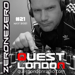QUEST LONDON RADIO * ZERONEZERO Mix 021 * May 2021