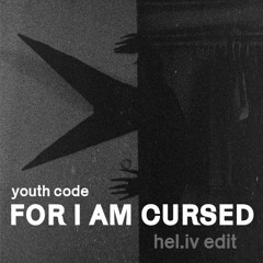 Youth Code - For I Am Cursed (hel.iv edit)