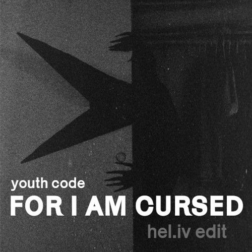 Youth Code - For I Am Cursed (hel.iv edit)