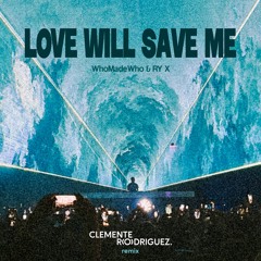 WhoMadeWho & RY X - Love Will Save Me (Clemente Rodríguez Remix) [FREE DOWNLOAD]