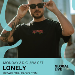 LONELY LIVE@IBIZA GLOBAL RADIO 02.12.2024.