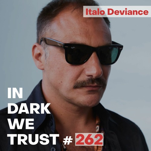 Italo Deviance - IN DARK WE TRUST #262