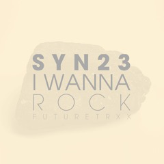 SYN23 - I Wanna Rock