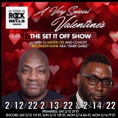 MISTER CEE & BIG DADDY KANE A VERY SPECIAL VALENTINES ROCK THE BELLS RADIO 2/12/22 2/13/22 & 2/14/22