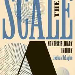 Dorion Sagan and Joshua DiCaglio on the cosmic challenge of scale.