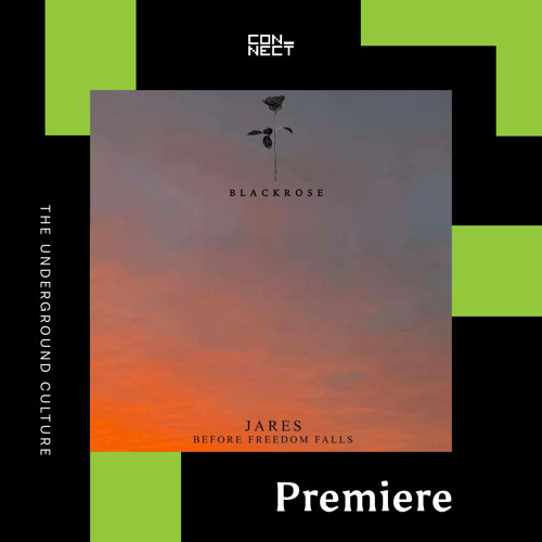 PREMIERE: Jares - Before Freedom Falls [Black Rose Recordings]