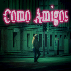 COMO AMIGOS