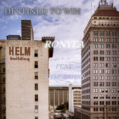 Ronyea - Destined To Win ft. Kyle Banks