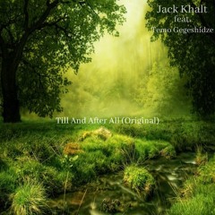 Jack Khalt feat.Temo Gegeshidze - Till And After All (Original)