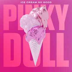 Pinkydoll - Ice Cream so Good