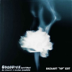 DJ Snake & Naomi Sharon - Goodbyes (Bazaart ''VIP'' Edit)