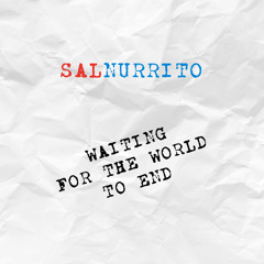 Sal Nurrito - Waiting for the World to End