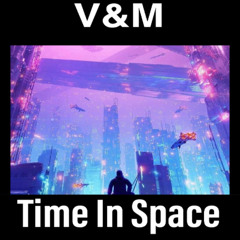 V&M - Time In Space (Original Mix)