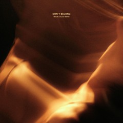 MVCA & ALSO ASTIR - Don't Belong | Extended