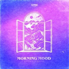 Morning Mood - MATTN x D-wayne