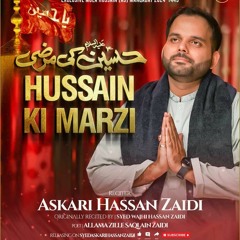 3 Shaban Manqabat 2024 | Hussain Ki Marzi | Mola Hussain Manqabat 2024 | Askari Hasan Zaidi Manqabat