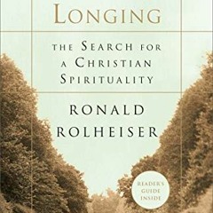 Get PDF The Holy Longing: The Search for a Christian Spirituality by  Ronald Rolheiser
