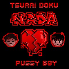 Tsurai doku - NADA (Ft.Pussyboy/Prod by.Kir0d)