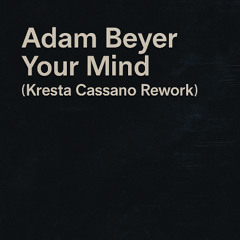 FREE DOWNLOAD: Adam Beyer - Your Mind (Kresta Cassano Rework)
